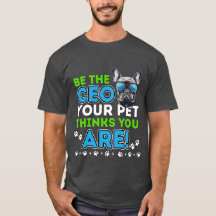 Be the CEO Your Pet Thinks You Are-Funny Pet Lover