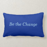 "Be the Change" Cobalt & Blue Motivational Lumbar Pillow<br><div class="desc">You have the Power to "Be the Change" Express Yourself Cobalt and Blue Lumbar Throw Pillow Motivational Beautiful Home Decor You may Customize Word, Text, and Colours! See more trending designs on pillows and other items at VanOmmeren on Zazzle! You may Transfer Any of My Designs to other Zazzle Products!...</div>