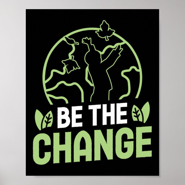 Be The Change Environmental Protection Accessoires Poster (Front)