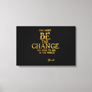 Be The Change - Gandhi Inspirational Action Quote Canvas Print