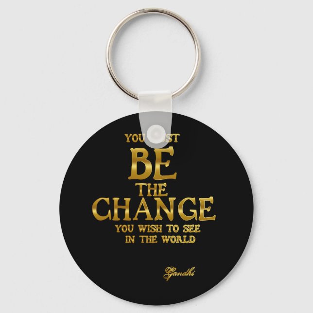 Be The Change - Gandhi Inspirational Action Quote Keychain (Front)