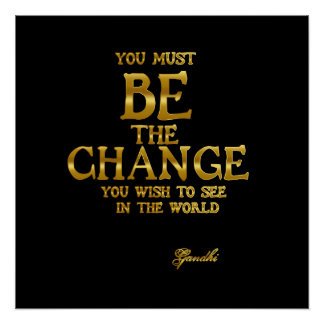 Be The Change - Gandhi Inspirational Action Quote Poster
