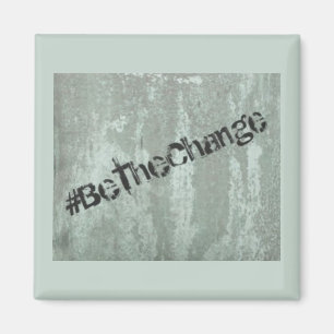 Be The Change Graffiti Magnet