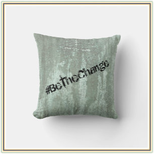Be The Change Modern Inspirational Quote Throw Pillow