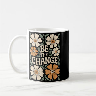 Be The Change Motivational Quote Floral Boho Coffee Mug