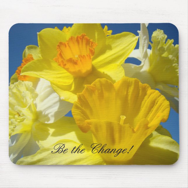 Be the Change! mousepad gifts Spring Daffodils (Front)