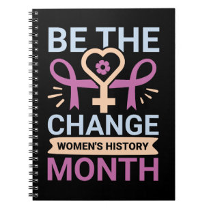 Be The Change Women's History Month Notebook