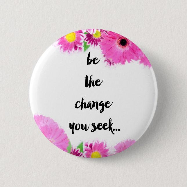 Be the change you seek 2 inch round button (Front)