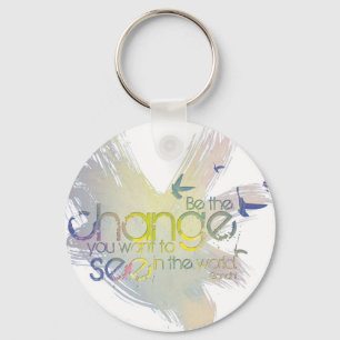 Be the Change You Want to See in the World Keychain