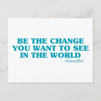 Be the Change You Want to See in the World Postcard