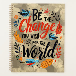 Be the Change You Wish for the World Planner