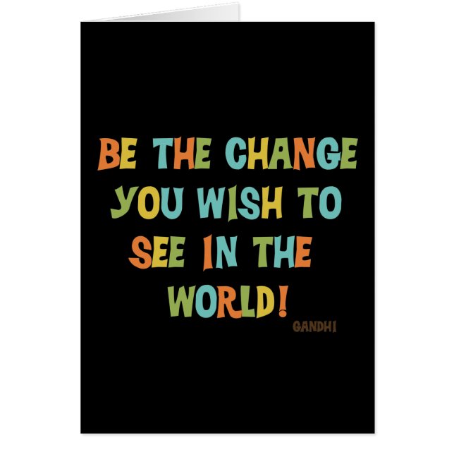 Be The Change You Wish To See (Front)
