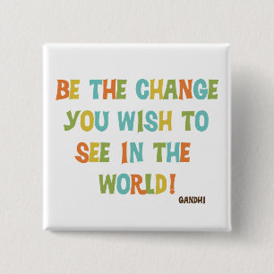 Be The Change You Wish To See 2 Inch Square Button