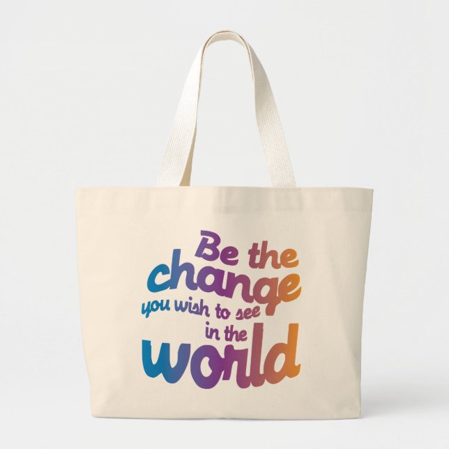 Be The Change You Wish To See IN the World Large Tote Bag (Front)