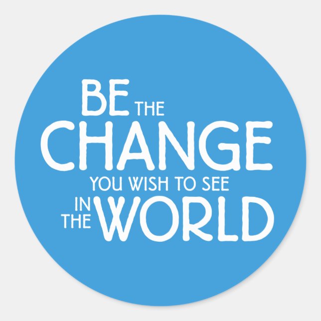 Be the Change You Wish to See in the World Sticker (Front)