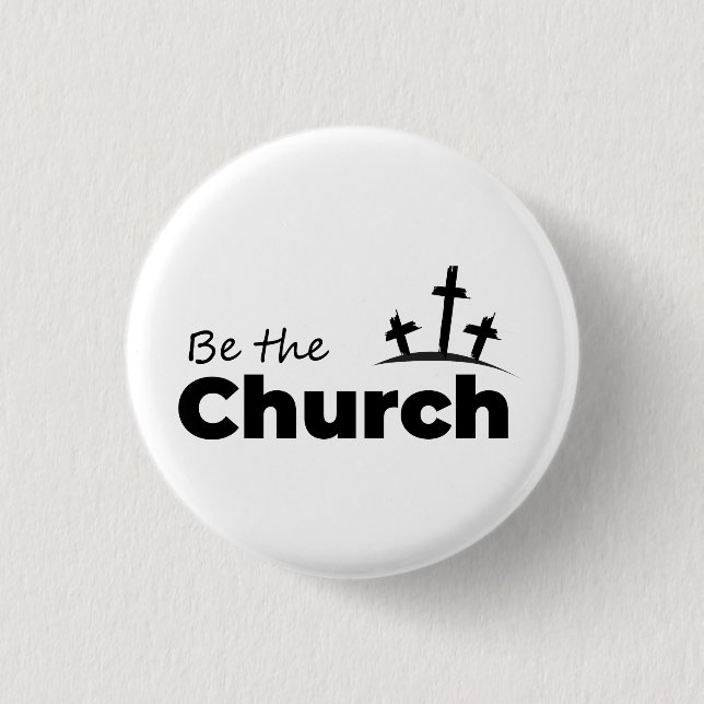 Be The Church- Christian 1 Inch Round Button (Front)