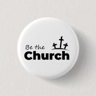 Be The Church- Christian 1 Inch Round Button