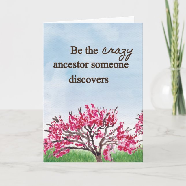 Be the Crazy Ancestor - Greeting Card (Front)