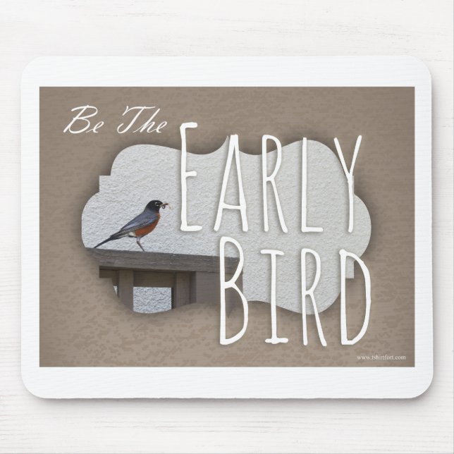 Be the Early Bird Motivational Statement Mouse Pad (Front)