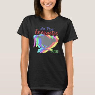 Be The Energetic One  Fun Family Group Cute Work G T-Shirt