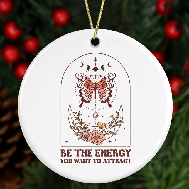 Be The Energy You Want to Attract Boho Christmas Ceramic Ornament (Creator Uploaded)