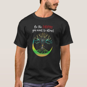 Be The Energy You Want To Attract Chakra Tree Life T-Shirt
