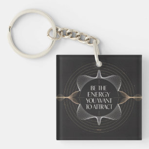 Be The Energy You Want To Attract Keychain