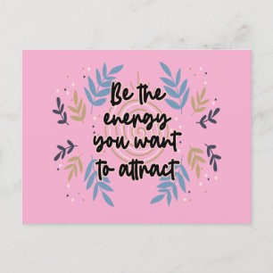 Be The Energy You Want To Attract Postcard