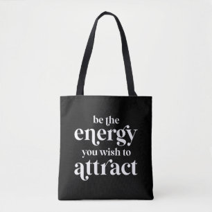 Be The Energy You Wish To Attract  Tote Bag