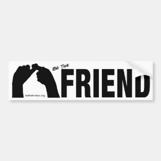 Be The Friend Bumper Sticker