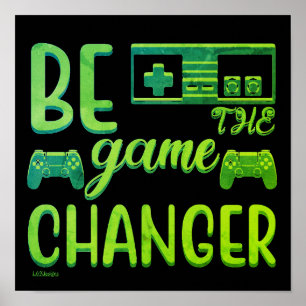 BE THE GAME CHANGER inspirational gaming Poster