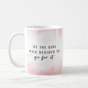 Be the Girl Who Decided to Go for It coffee mug