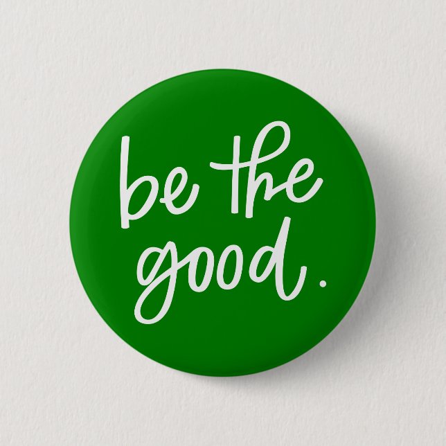 Be The Good 2 Inch Round Button (Front)