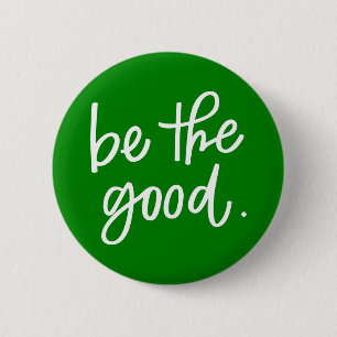Be The Good 2 Inch Round Button