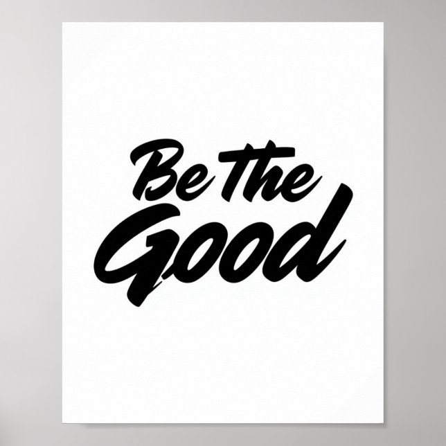 Be The Good – Minimalist Motivational Typography Poster (Front)