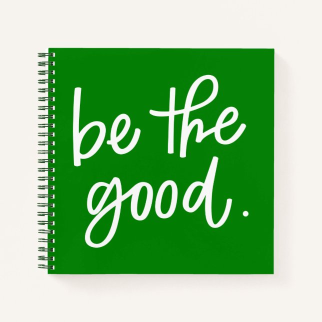 Be The Good Notebook (Front)