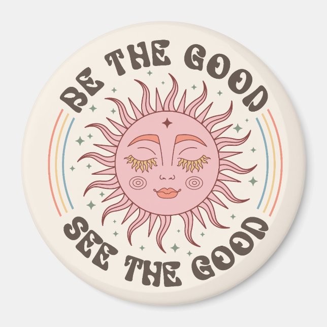 Be the Good, See the Good Magnet (Front)