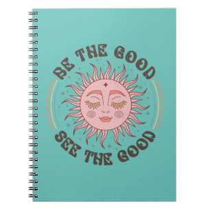 Be the Good, See the Good Notebook