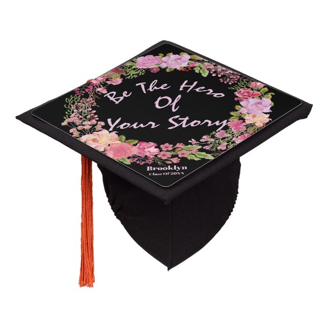 "Be The Hero Of Your Story" Floral Graduation Cap Topper (Angled)