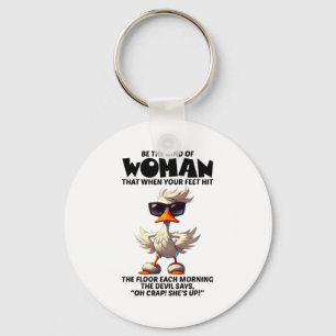 Be The Kind Of Woman That When Your Feet Hit The F Keychain