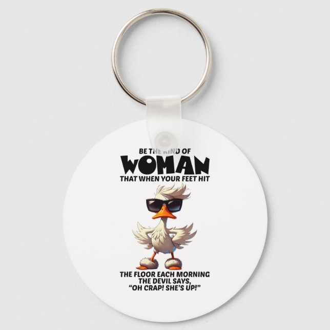 Be The Kind Of Woman That When Your Feet Hit The F Keychain (Front)