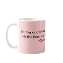 Be the kinda Woman...