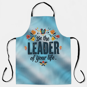 Be the Leader of Your Life Apron