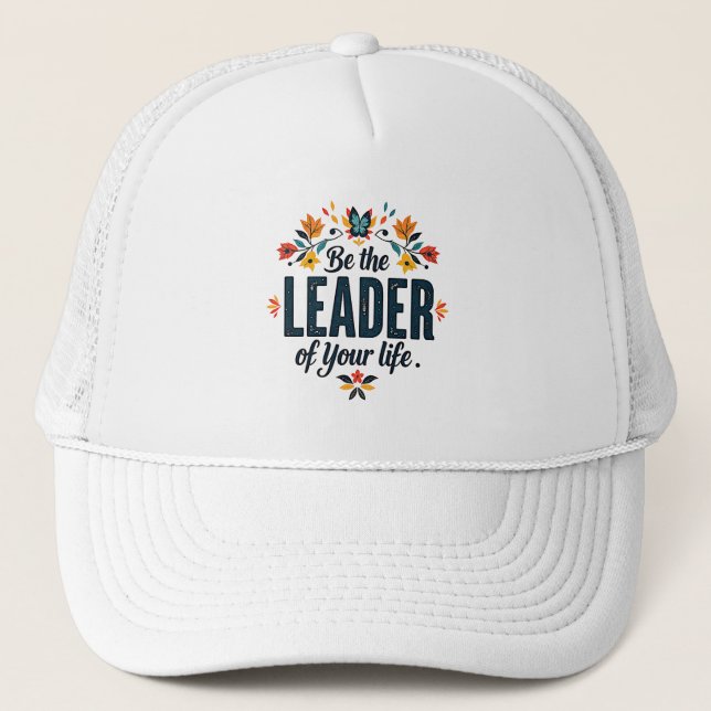 Be the Leader of Your Life Trucker Hat (Front)