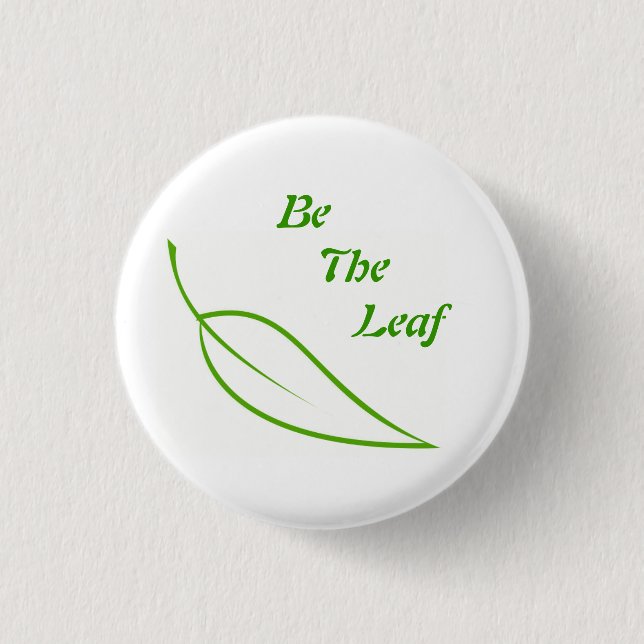 Be The Leaf 1 Inch Round Button (Front)