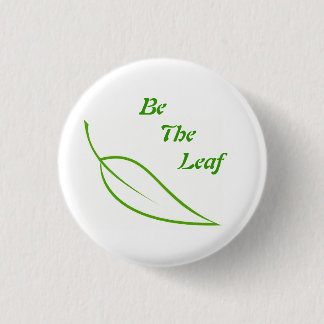 Be The Leaf 1 Inch Round Button