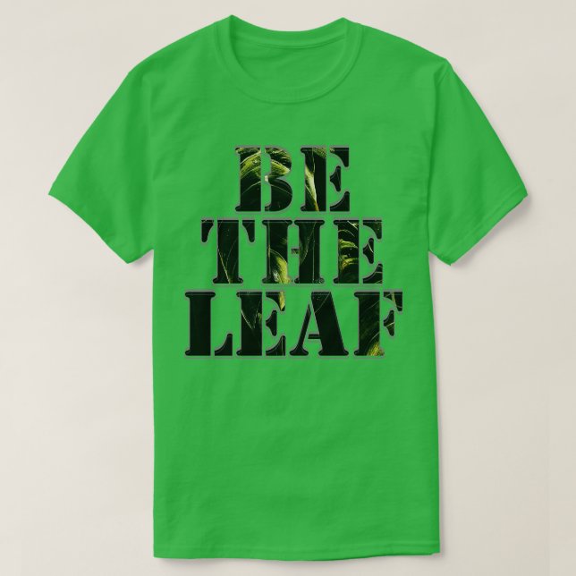 Be the Leaf T-Shirt (Design Front)