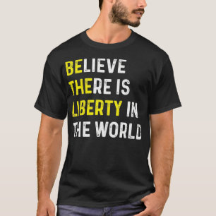 Be The Liberty Libertarian activist Anarchy Ancap  T-Shirt