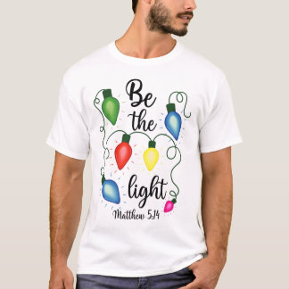 Be The Light Christmas Lights Matthew 514 Bible Ch T-Shirt