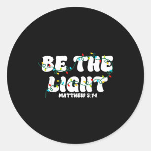 Be The Light Christmas Matthew 5_14 Faith Christia Classic Round Sticker